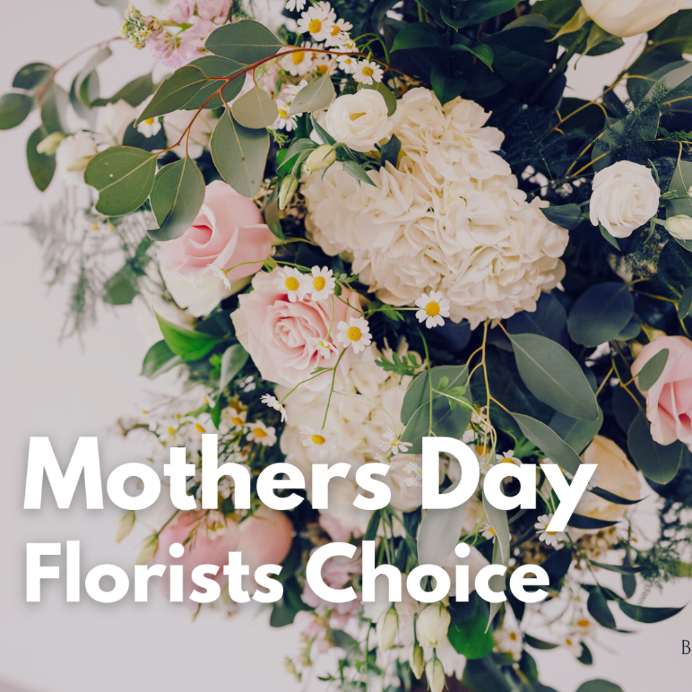 Florist Choice - Mother's Day